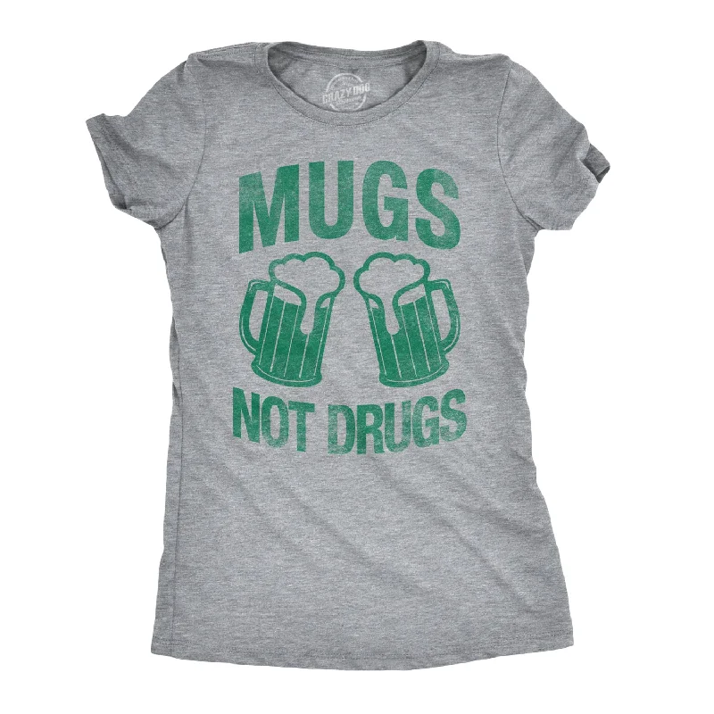 Mugs Not Drugs Women's T Shirt