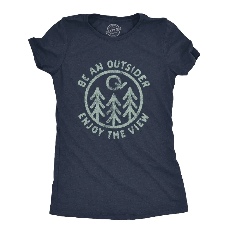 Be An Outsider Enjoy The View Women's T Shirt