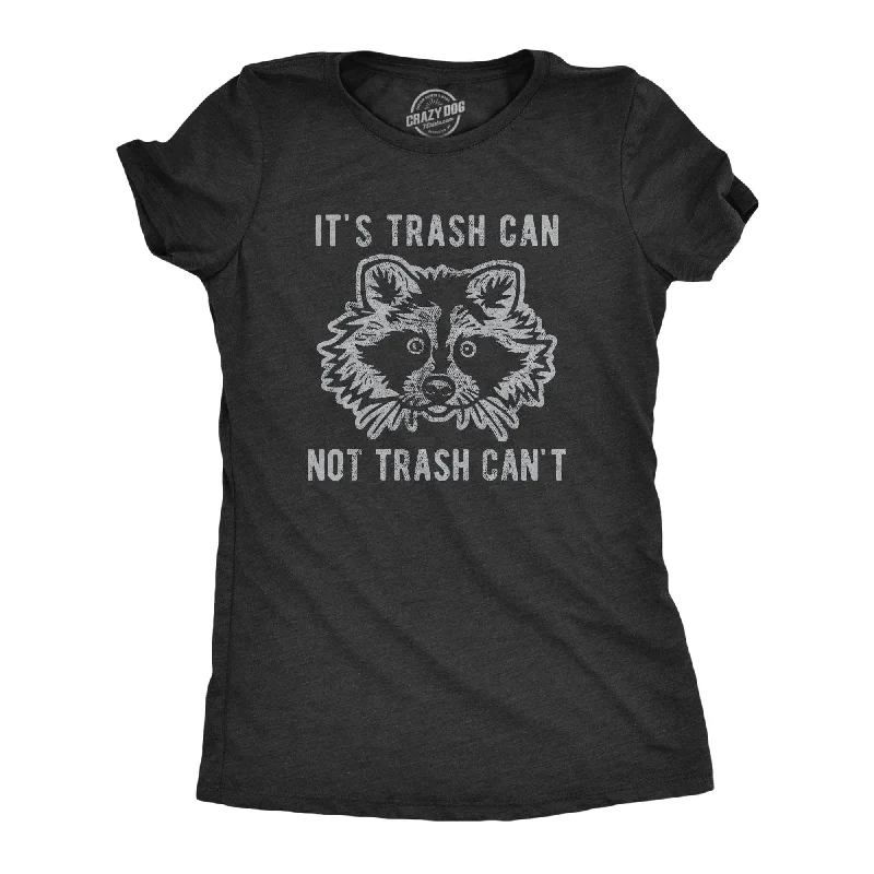 It's Trash Can Not Trash Can't Women's T Shirt