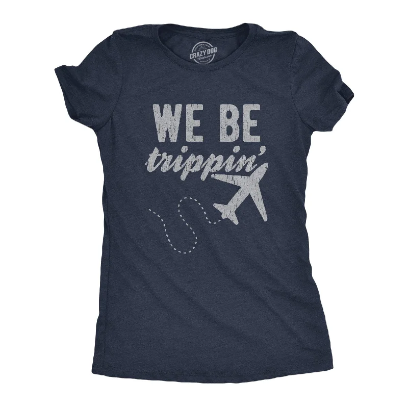 We Be Trippin' Women's T Shirt