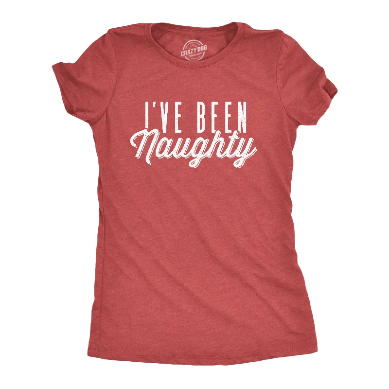 I've Been Naughty Women's T Shirt